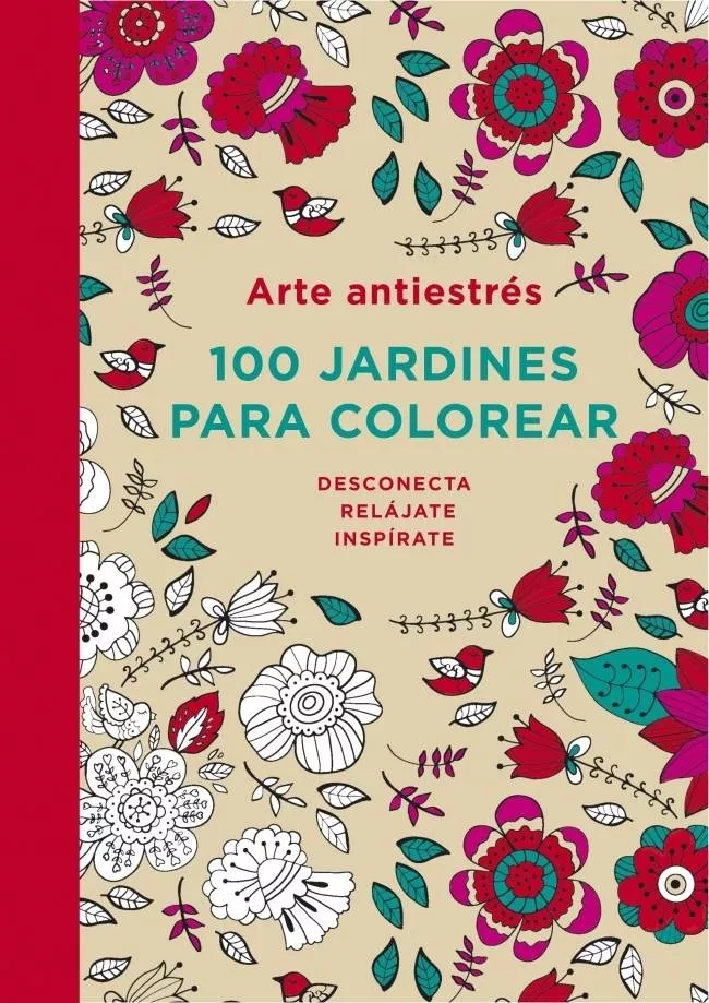 Arte Antiestrés. 100 jardines para colorear